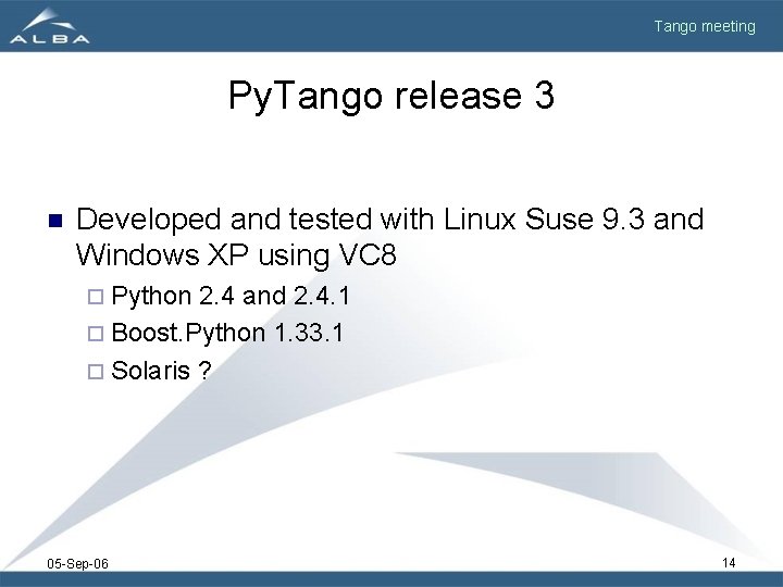 Tango meeting Py. Tango release 3 n Developed and tested with Linux Suse 9.