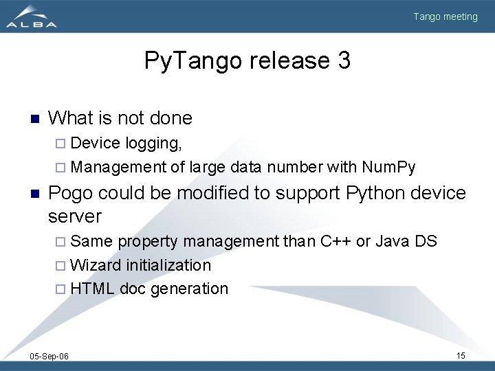 Tango meeting Py. Tango release 3 n What is not done ¨ Device logging,