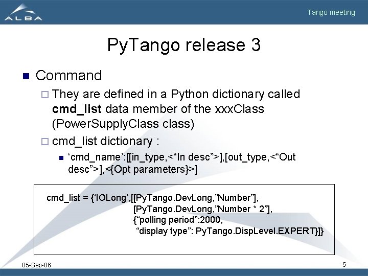 Tango meeting Py. Tango release 3 n Command ¨ They are defined in a