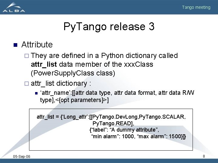 Tango meeting Py. Tango release 3 n Attribute ¨ They are defined in a