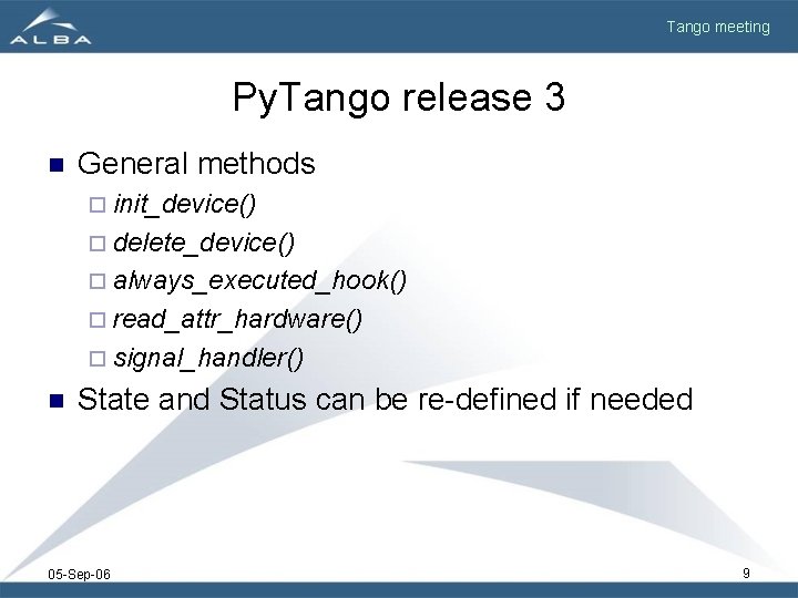 Tango meeting Py. Tango release 3 n General methods ¨ init_device() ¨ delete_device() ¨