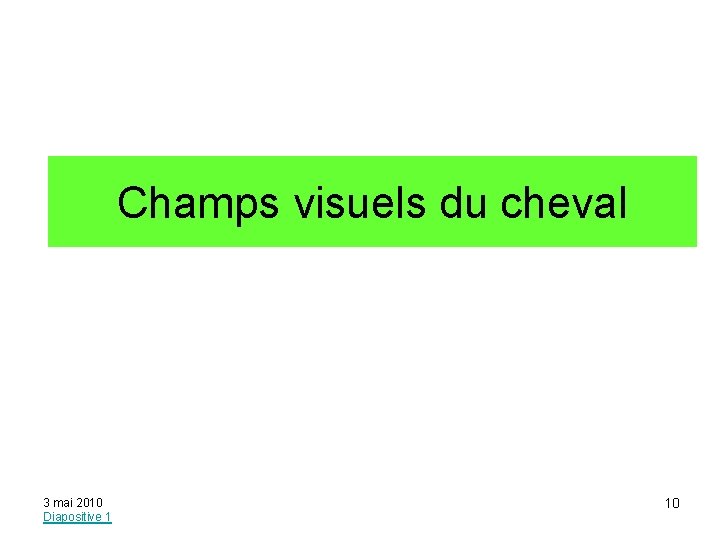 Champs visuels du cheval 3 mai 2010 Diapositive 1 10 