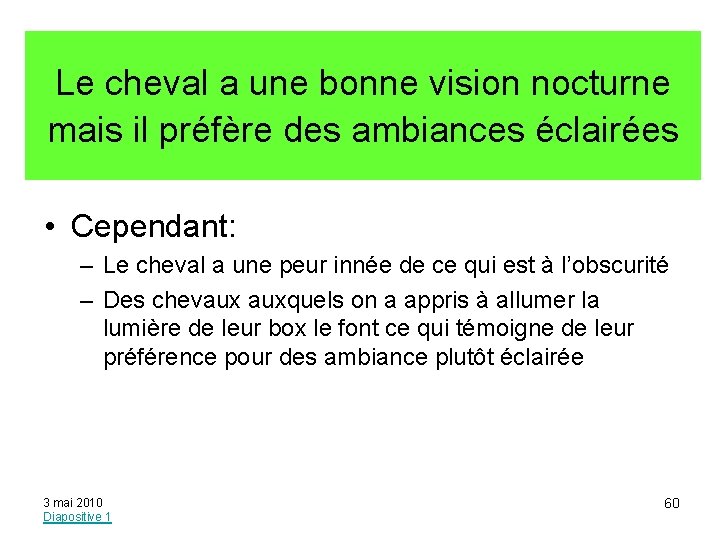 Le cheval a une bonne vision nocturne mais il préfère des ambiances éclairées •