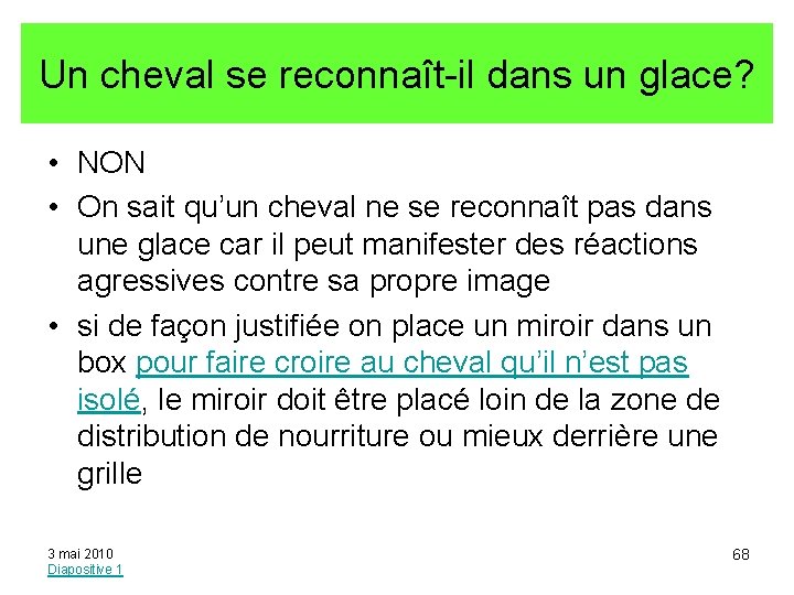 Un cheval se reconnaît-il dans un glace? • NON • On sait qu’un cheval