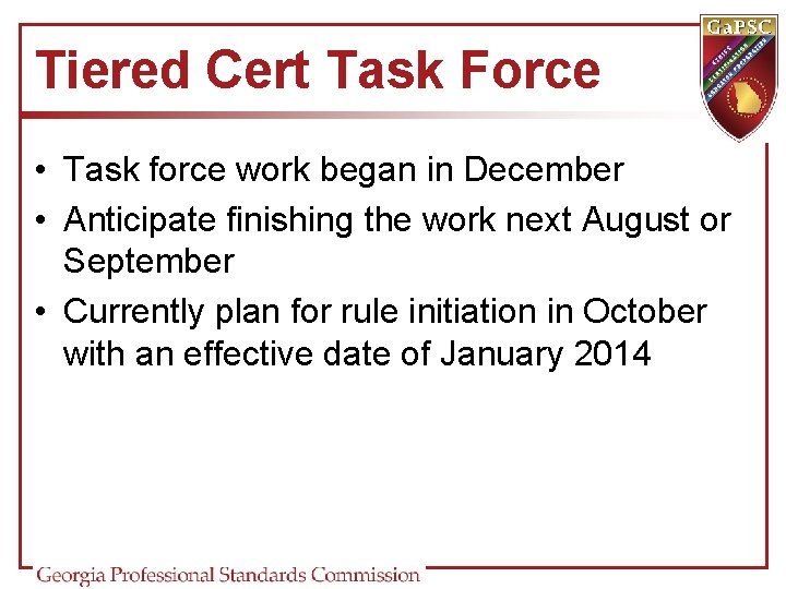 Tiered Cert Task Force • Task force work began in December • Anticipate finishing Tiered Cert Task Force • Task force work began in December • Anticipate finishing