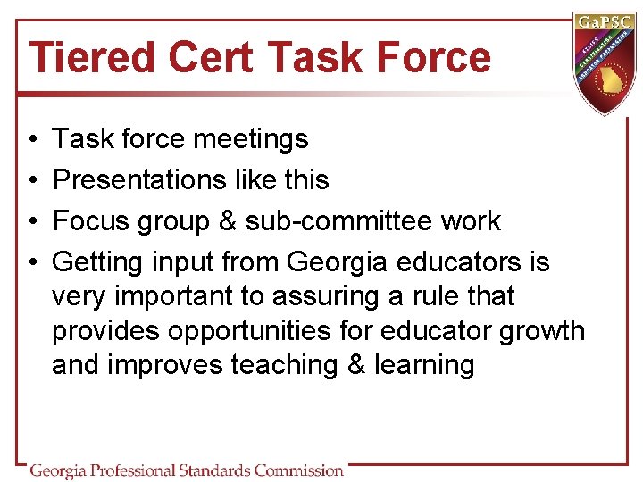 Tiered Cert Task Force • • Task force meetings Presentations like this Focus group Tiered Cert Task Force • • Task force meetings Presentations like this Focus group