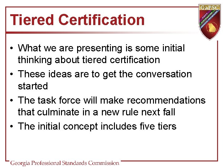 Tiered Certification • What we are presenting is some initial thinking about tiered certification Tiered Certification • What we are presenting is some initial thinking about tiered certification