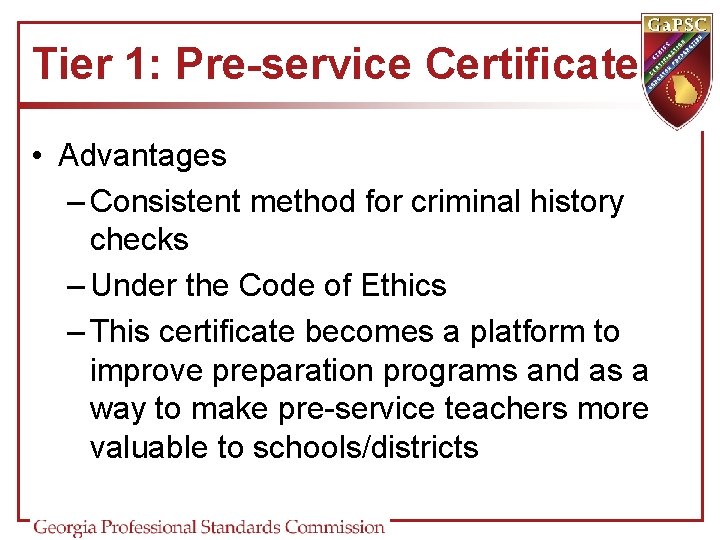 Tier 1: Pre-service Certificate • Advantages – Consistent method for criminal history checks – Tier 1: Pre-service Certificate • Advantages – Consistent method for criminal history checks –