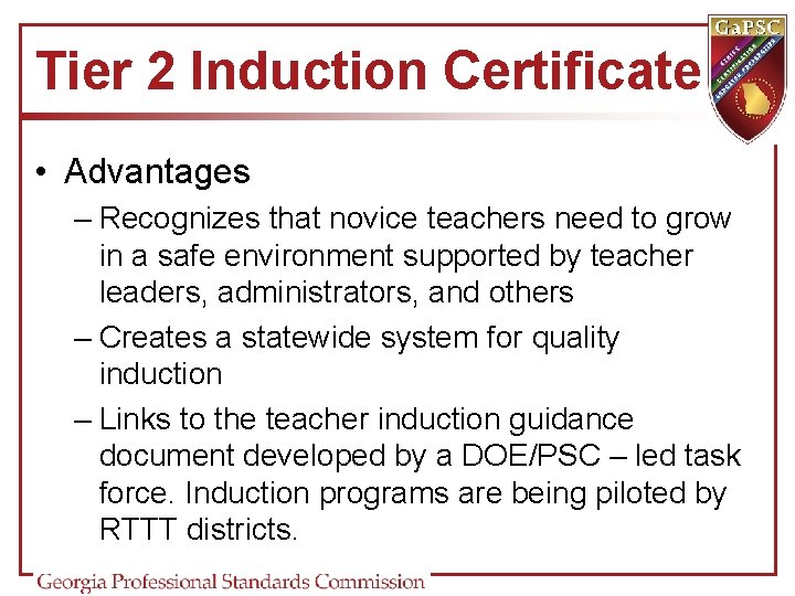 Tier 2 Induction Certificate • Advantages – Recognizes that novice teachers need to grow Tier 2 Induction Certificate • Advantages – Recognizes that novice teachers need to grow
