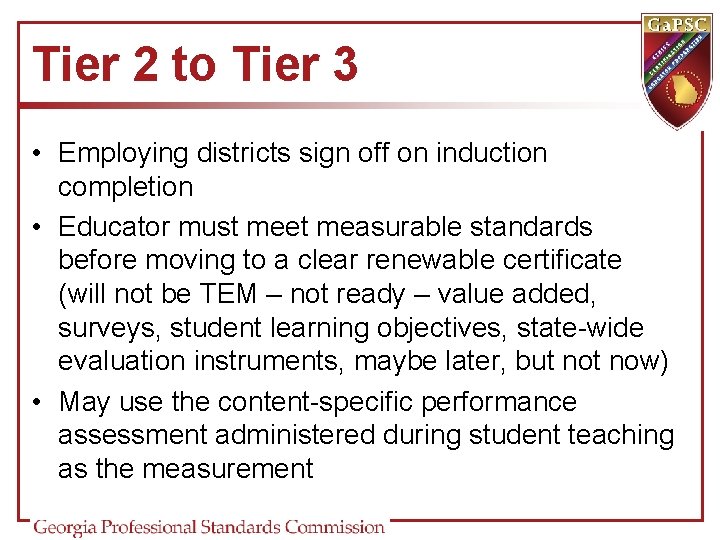 Tier 2 to Tier 3 • Employing districts sign off on induction completion • Tier 2 to Tier 3 • Employing districts sign off on induction completion •