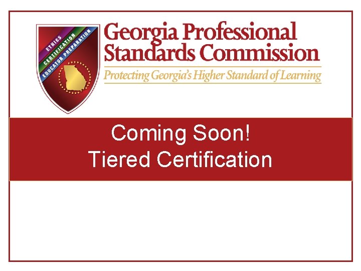 Coming Soon! Tiered Certification Coming Soon! Tiered Certification