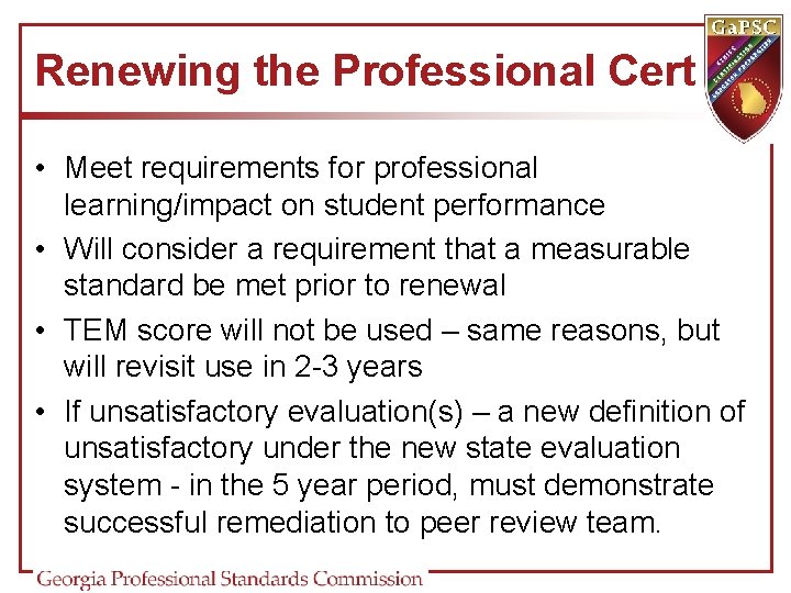 Renewing the Professional Cert • Meet requirements for professional learning/impact on student performance • Renewing the Professional Cert • Meet requirements for professional learning/impact on student performance •