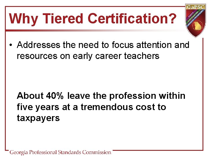 Why Tiered Certification? • Addresses the need to focus attention and resources on early Why Tiered Certification? • Addresses the need to focus attention and resources on early