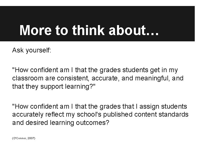 More to think about… Ask yourself: "How confident am I that the grades students