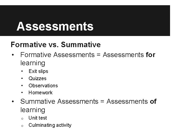 Assessments Formative vs. Summative • Formative Assessments = Assessments for learning • • Exit