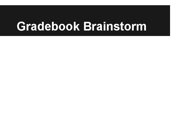 Gradebook Brainstorm 