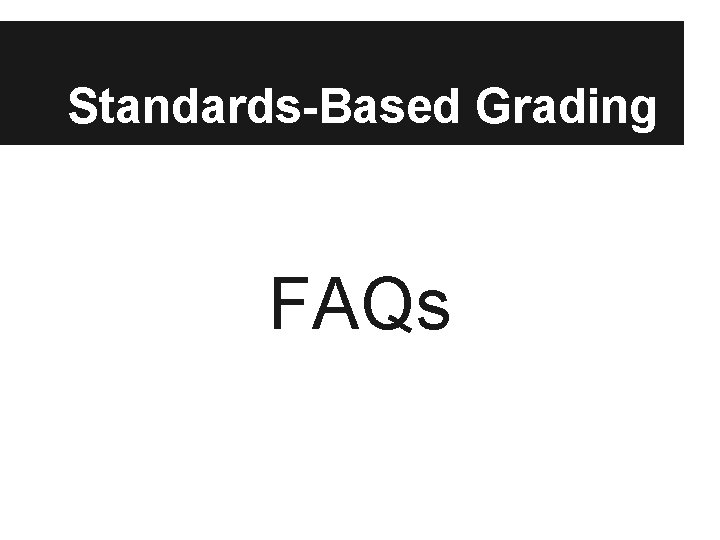 Standards-Based Grading FAQs 