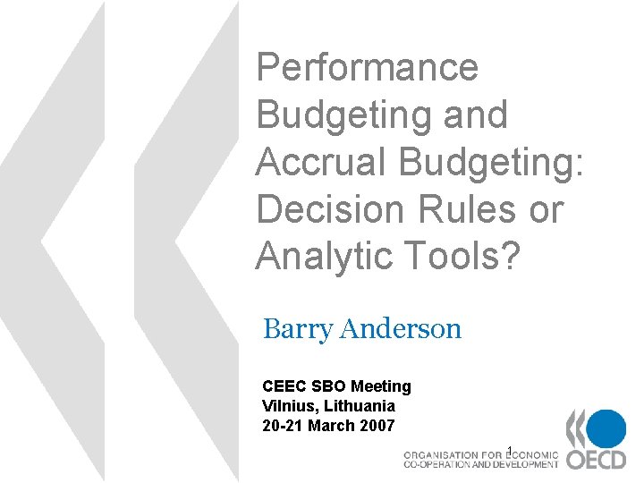 Performance Budgeting and Accrual Budgeting: Decision Rules or Analytic Tools? Barry Anderson CEEC SBO