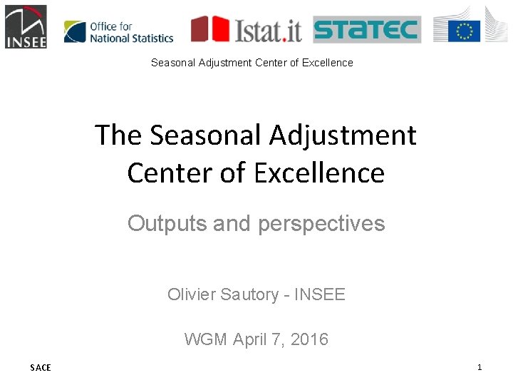 Seasonal Adjustment Center of Excellence The Seasonal Adjustment Center of Excellence Outputs and perspectives