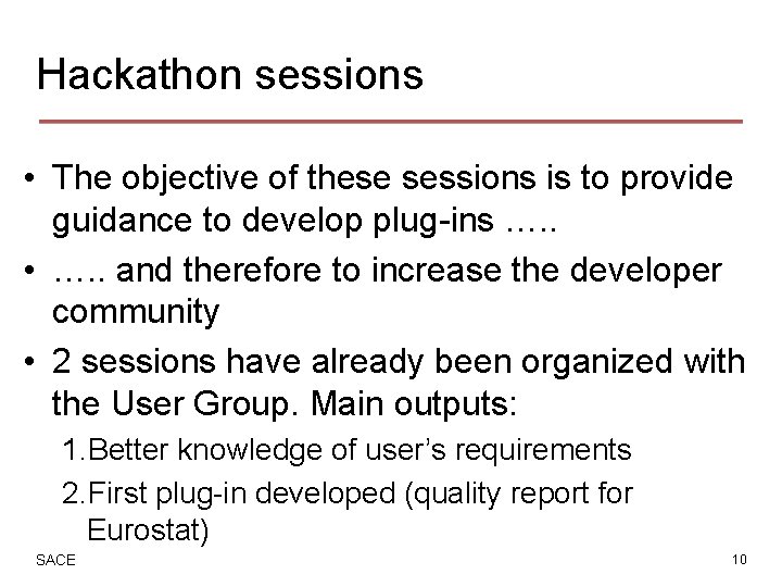 Hackathon sessions • The objective of these sessions is to provide guidance to develop