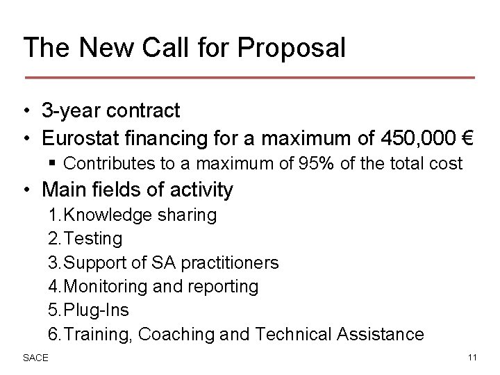 The New Call for Proposal • 3 -year contract • Eurostat financing for a