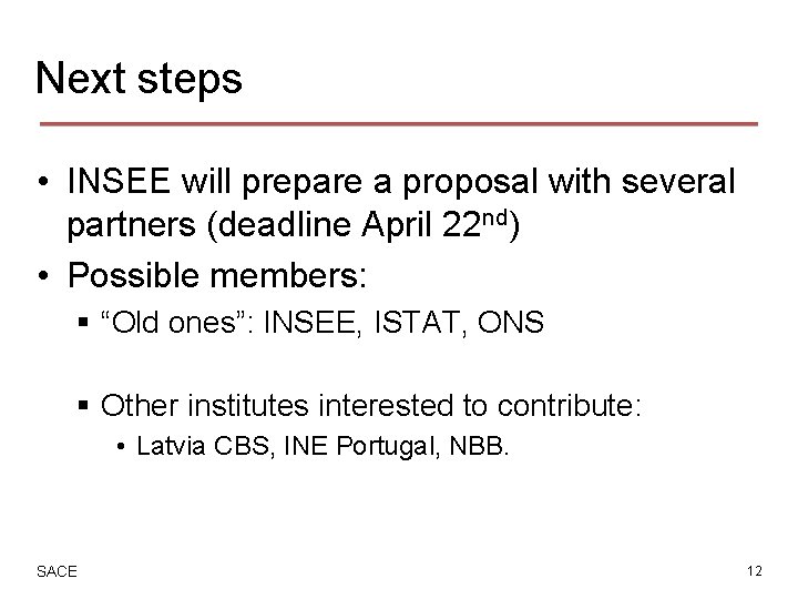 Next steps • INSEE will prepare a proposal with several partners (deadline April 22