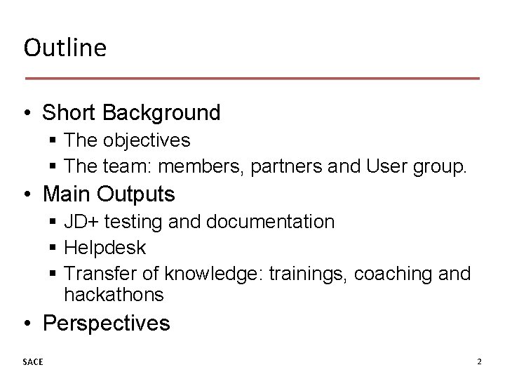 Outline • Short Background § The objectives § The team: members, partners and User