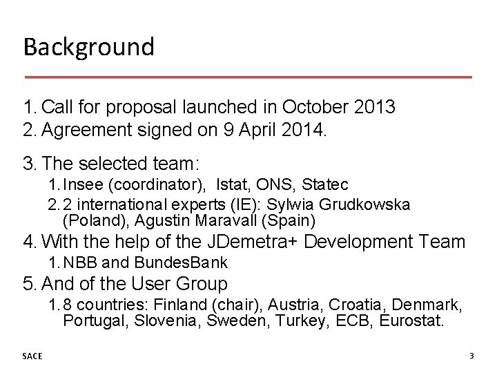 Background 1. Call for proposal launched in October 2013 2. Agreement signed on 9