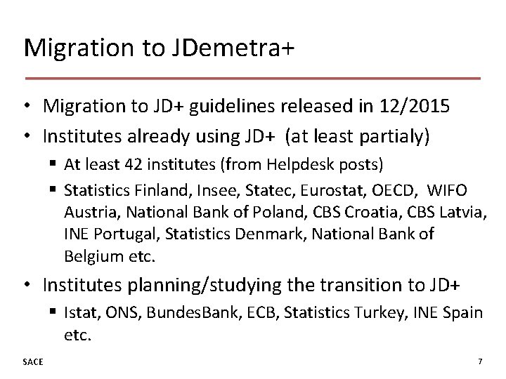 Migration to JDemetra+ • Migration to JD+ guidelines released in 12/2015 • Institutes already