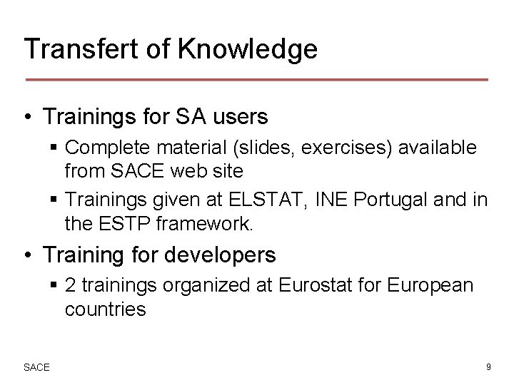 Transfert of Knowledge • Trainings for SA users § Complete material (slides, exercises) available