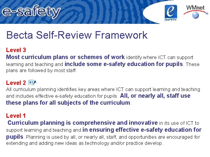 Becta Self-Review Framework Level 3 Most curriculum plans or schemes of work identify where