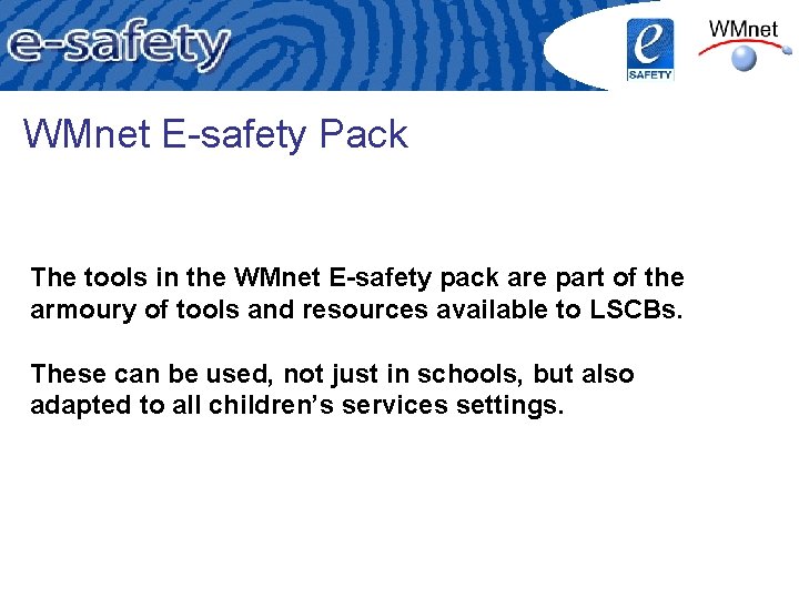 WMnet E-safety Pack The tools in the WMnet E-safety pack are part of the