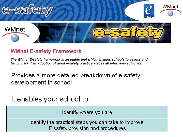 Provides a more detailed breakdown of e-safety development in school It enables your school