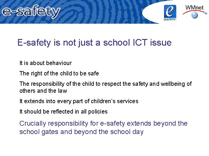 E-safety is not just a school ICT issue It is about behaviour The right