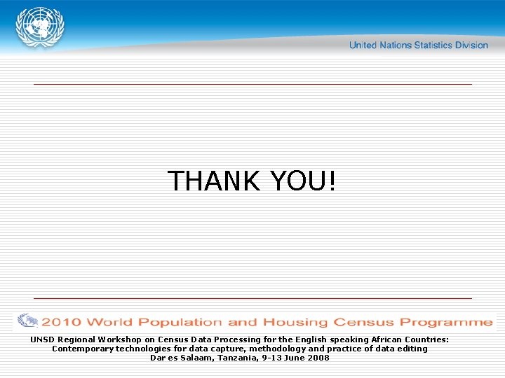 THANK YOU! UNSD Regional Workshop on Census Data Processing for the English speaking African