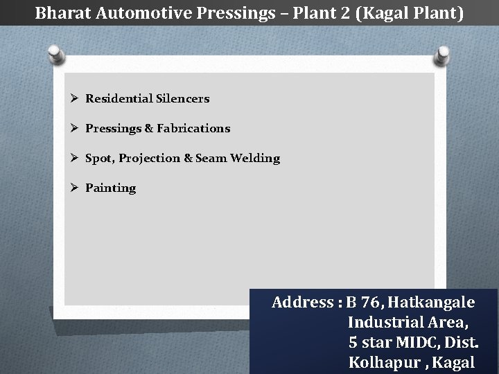 Bharat Automotive Pressings – Plant 2 (Kagal Plant) Ø Residential Silencers Ø Pressings &