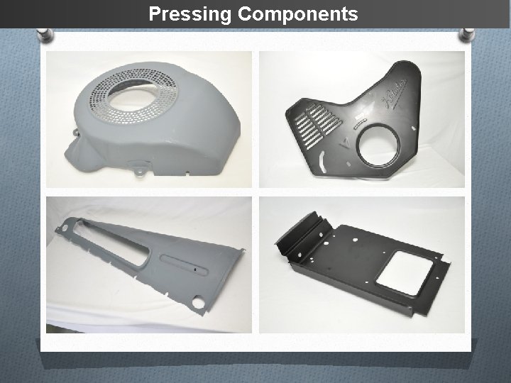 Pressing Components 