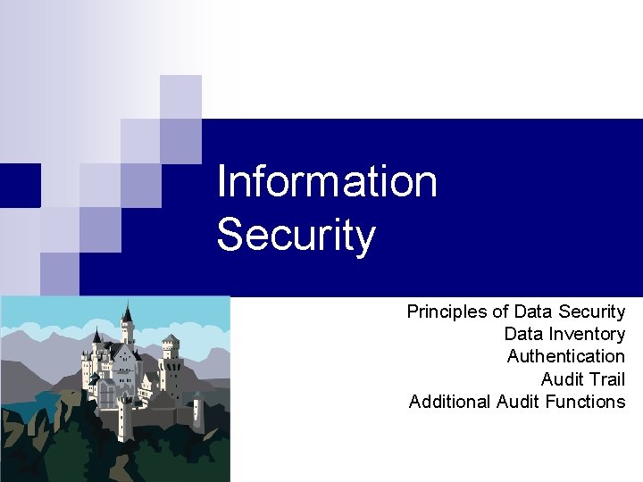 Information Security Principles of Data Security Data Inventory Authentication Audit Trail Additional Audit Functions
