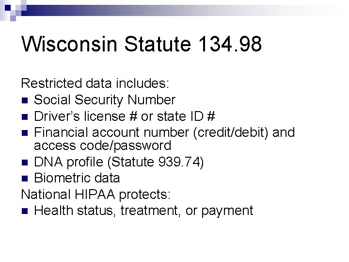 Wisconsin Statute 134. 98 Restricted data includes: Social Security Number Driver’s license # or