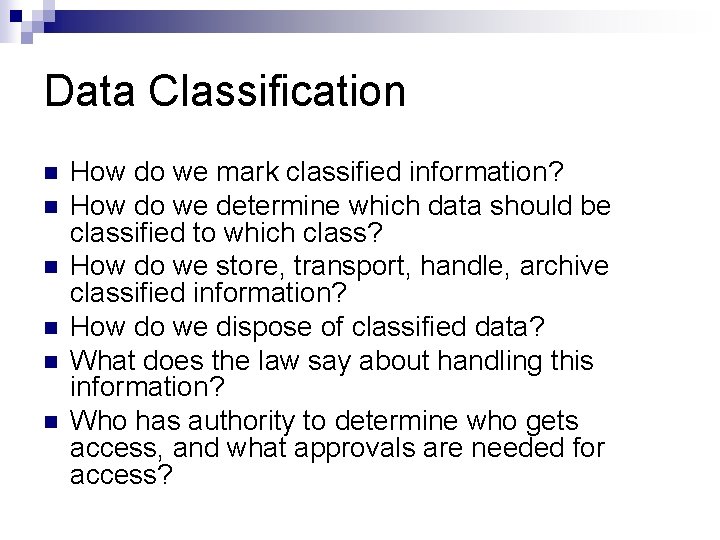 Data Classification How do we mark classified information? How do we determine which data