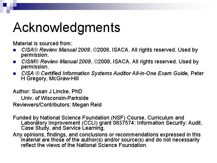 Acknowledgments Material is sourced from: CISA® Review Manual 2009, © 2008, ISACA. All rights