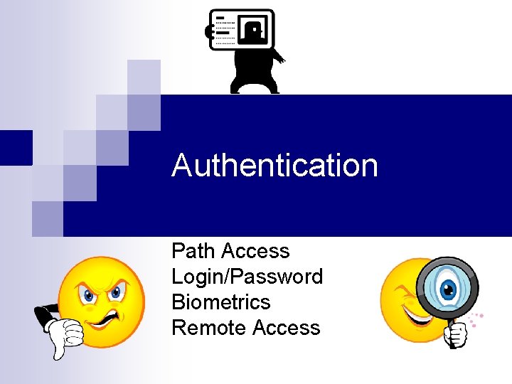 Authentication Path Access Login/Password Biometrics Remote Access 