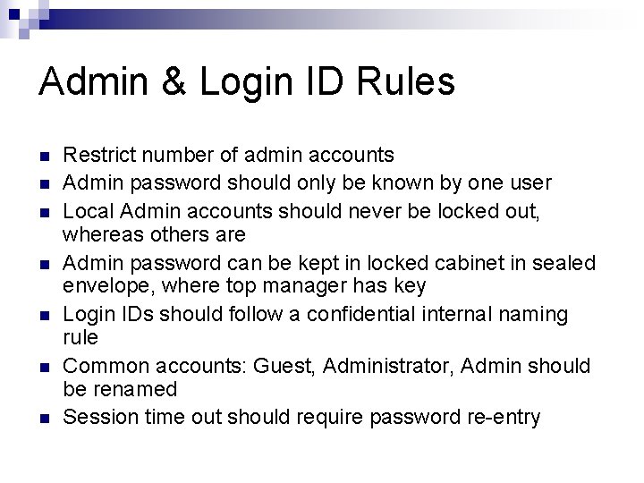 Admin & Login ID Rules Restrict number of admin accounts Admin password should only