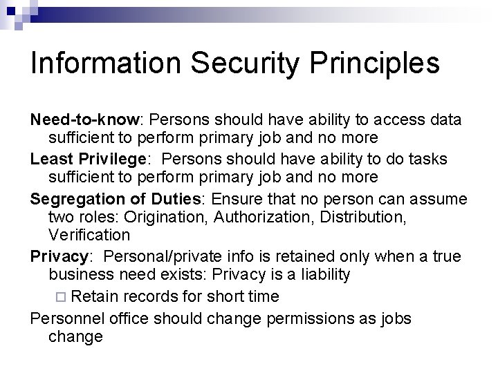 Information Security Principles Need-to-know: Persons should have ability to access data sufficient to perform