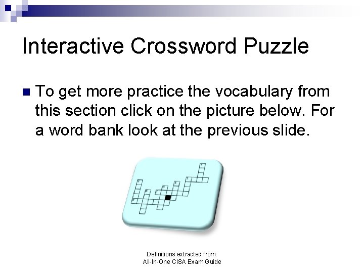 Interactive Crossword Puzzle To get more practice the vocabulary from this section click on