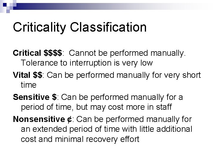 Criticality Classification Critical $$$$: Cannot be performed manually. Tolerance to interruption is very low