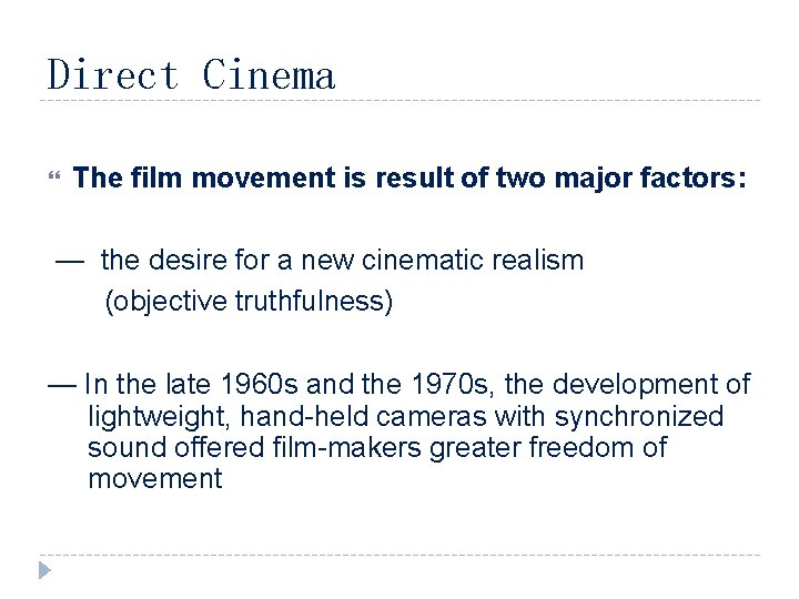 Direct Cinema The film movement is result of two major factors: — the desire