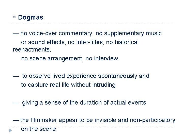  Dogmas — no voice-over commentary, no supplementary music or sound effects, no inter-titles,