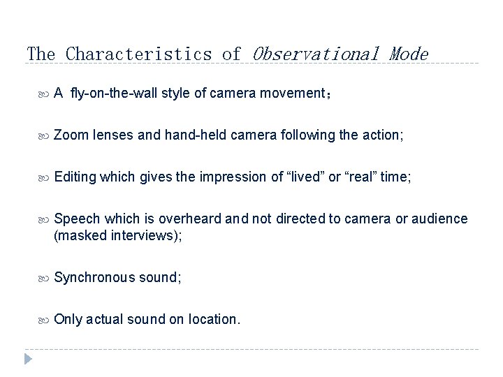 The Characteristics of Observational Mode A fly-on-the-wall style of camera movement； Zoom lenses and