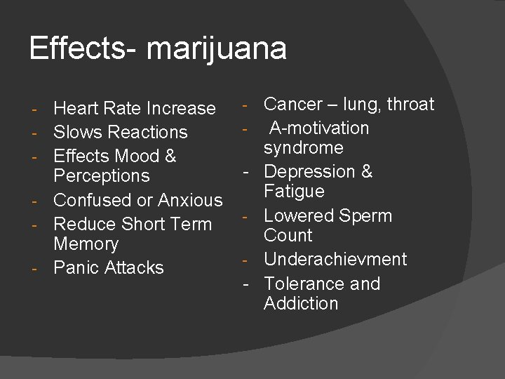 Effects- marijuana - Heart Rate Increase Slows Reactions Effects Mood & Perceptions Confused or